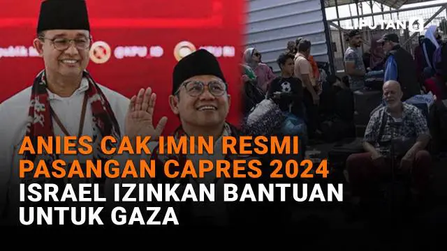 Mulai dari Anies Cak Imin resmi pasangan capres 2024 hingga Israel izinkan bantuan untuk Gaza, berikut sejumlah berita menarik News Flash Liputan6.com.
