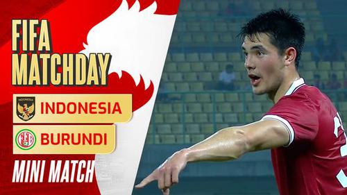 VIDEO: Highlights FIFA Matchday, Timnas Indonesia Kalahkan Burundi 3-1