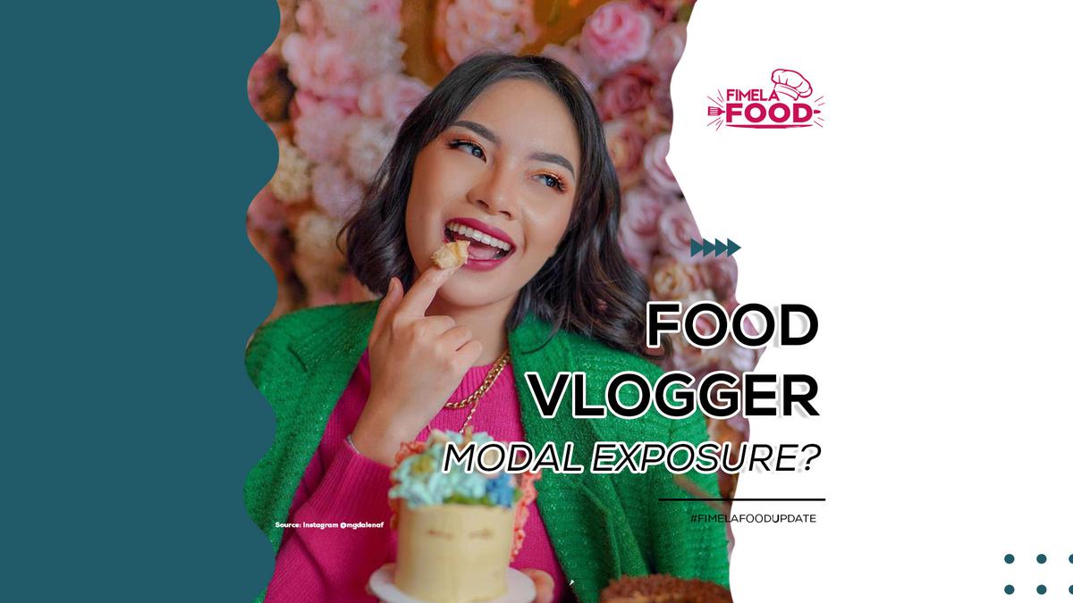 Nggak Cuma Modal Exposure Ini 3 Food Vlogger Yang Kreatif Abis