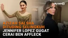 Mulai dari Azizah Salsha dituding selingkuh hingga Jennifer Lopez gugat cerai Ben Affleck, berikut sejumlah berita menarik News Flash Showbiz Liputan6.com.