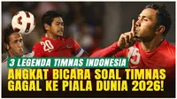 3 Legenda Timnas Indonesia Beri Pandangan soal Gagalnya Timnas ke Piala Dunia 2026
