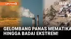 Perubahan iklim yang diperparah oleh aktivitas manusia menjadikan 2025 sebagai salah satu dari tiga tahun terpanas yang pernah tercatat.
