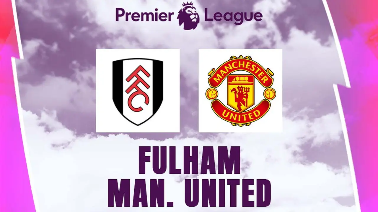 Liga Inggris - Fulham Vs Manchester United