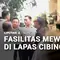 Geger, Fasilitas Mewah di Lapas Cibinong