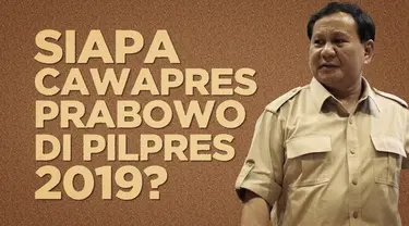 Siapa sosok yang dipilih Prabowo untuk menjadi cawapres dalam Pilpres 2019?