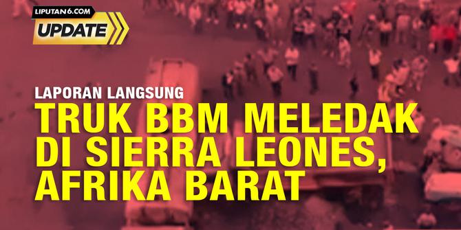 Liputan6 Update: Truk BBM Meledak, 98 Orang Tewas