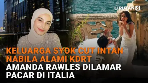 Keluarga Syok Cut Intan Nabila Alami KDRT, Amanda Rawles Dilamar Pacar di Italia