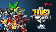 Nonton serial animasi Polisi Dinosaurus di Vidio. (Dok. Vidio)