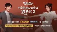 Alasan Nonton Drama China Well Intended Love 2 di Vidio, Kisah Perselingkuhan Diantara Persahabatan