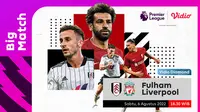 Link Live Streaming Liga Inggris 2022/2023 : Fulham Vs Liverpool di Vidio, 6 Agustus 2022