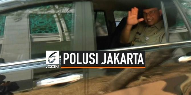VIDEO: Polusi Jakarta Tinggi, Begini Kata Anies Baswedan