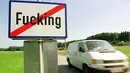 Fucking adalah nama kota kecil di Austria (populasi 150). Kota kecil ini dikenal dengan nama “Fucking” kurang lebih sejak 1070. (mirror.co.uk)