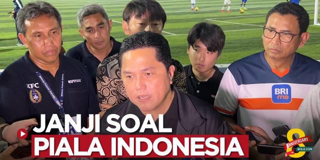 VIDEO: Janji Erick Thohir Soal Piala Indonesia