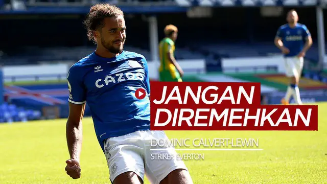 VIDEO: Dominic Calvert-Lewin, Striker Everton yang Tak Boleh Diremehkan di Liga Inggris