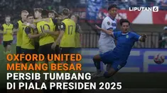 Mulai dari Oxford United menang besar hingga Persib tumbang di Piala Presiden 2025 di News Flash Sport Liputan6.com.