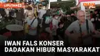 Musisi legendaris Iwan Fals berikan kejutan konser dadakan mengundang perhatian