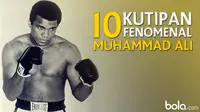 10 Kutipan Fenomenal Muhammad Ali (Bola.com/Adreanus Titus)