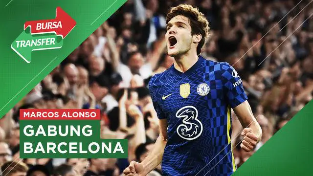 Berita Bursa Transfer, Marcos Alonso Tiba di Spanyol, Barcelona Segera Tuntaskan Transfernya Musim Panas Ini.