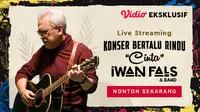 Live Streaming Konser Iwan Fals Bertalu Rindu di aplikasi Vidio gratis. (Dok. Vidio)