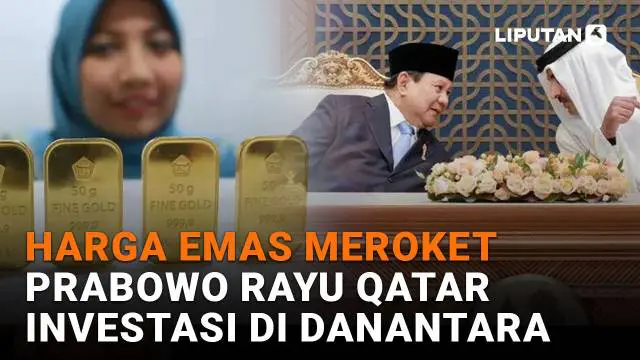 Mulai dari harga emas meroket hingga Prabowo rayu Qatar investasi di Danantara di News Flash Liputan6.com.