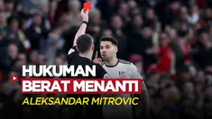 Berita Video, Buntut Panjang Kartu Merah Aleksandar Mitrovic di Piala FA