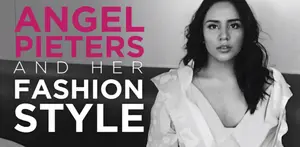 Angel Pieters and Her Fashion Style