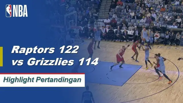 Cuplikan Pertandingan NBA : Raptors 122 vs Grizzlies 114