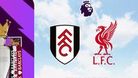Prediksi Fulham Vs Liverpool di Liga Inggris: Berburu Hasil Manis di Awal Tahun