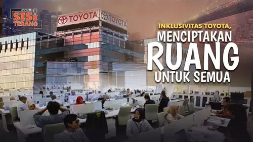 VIDEO: Inklusivitas Toyota, Menciptakan Ruang untuk Semua