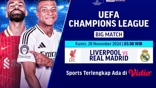 Jadwal Big Match Liga Champions Liverpool vs Real Madrid di Vidio