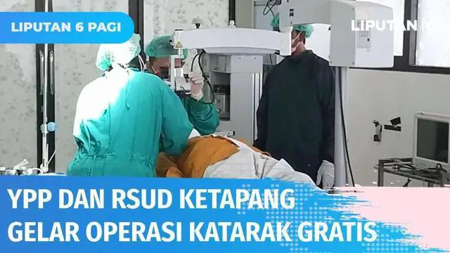 VIDEO: YPP SCTV-Indosiar Gandeng RSUD Ketapang Gelar Operasi Katarak Gratis