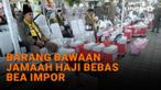 Barang Bawaan Jamaah Haji Bebas Bea Impor