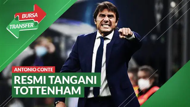 VIDEO Bursa Transfer: Antonio Conte Kembali ke Liga Inggris, Kini Tangani Tottenham Hotspur