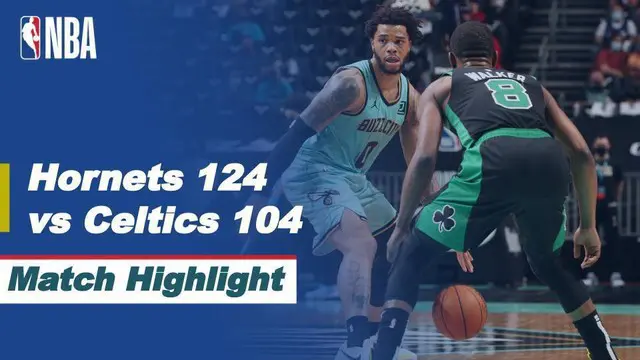 Berita Video, Boston Celtics Vs Charlotte Hornets 104-125. Senin (26/4/2021)