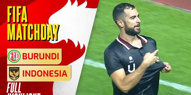 VIDEO: Highlights FIFA Matchday, Timnas Indonesia Bermain Imbang 2-2 Kontra Timnas Burundi