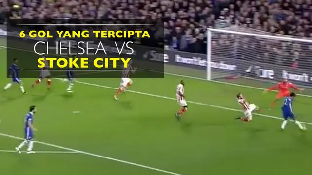 Video 6 gol yang tercipta pada laga Chelsea vs Stoke City di Premier League, Sabtu (31/12/2016).