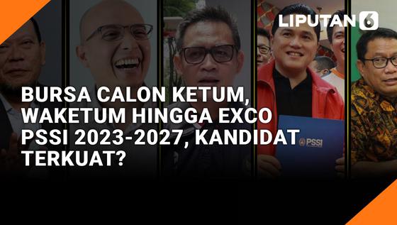VIDEO: Bursa Calon Ketum, Waketum hingga Exco PSSI 2023-2027, Kandidat Terkuat?