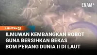 Ilmuwan Kembangkan Robot untuk Bersihkan Bekas Bom Perang Dunia II di Laut