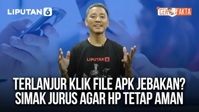 Terlanjur Klik File APK Jebakan? Simak Jurus agar HP Tetap Aman