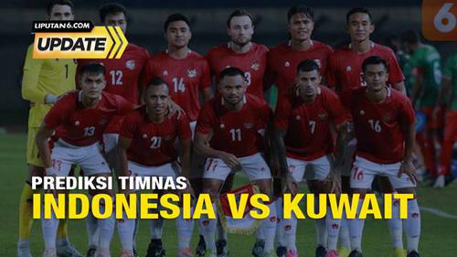 Liputan6 Update: Prediksi Timnas Indonesia vs Kuwait