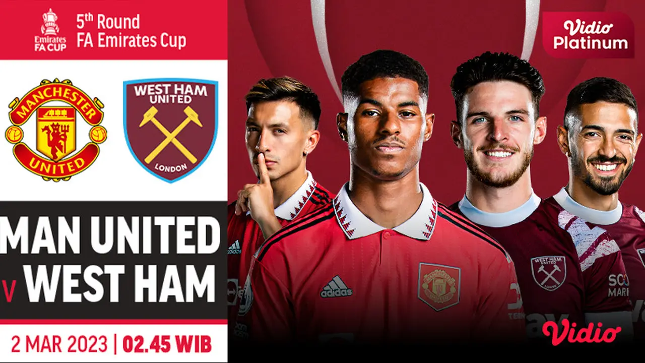 Live Streaming FA Cup Putaran Kelima Manchester United Vs West Ham di Vidio Kamis, 2 Maret 2023