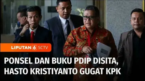 VIDEO: Buntut Penyitaan Ponsel dan Buku PDIP, Hasto Kristiyanto Gugat KPK ke PN Jaksel