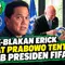 Erick PSSI Blak-blakan Surat Prabowo Soal Nasib Presiden FIFA Infantino: Saya Diminta Buat ...