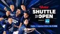 Shuttle Open 2026: Hadirkan Deretan Juara Olimpiade Saksikan Hanya di Vidio