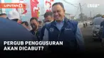 Anies Janji akan Cabut Pergub Penggusuran Era Ahok