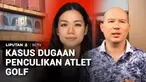 Kasus dugaan penculikan atlet golf, Jesslyn Wijaya, terus bergulir meski ada upaya untuk mencabut laporan di Polres Jakarta Pusat. Calon suami korban membuat laporan baru agar Jesslyn bisa segera ditemukan.