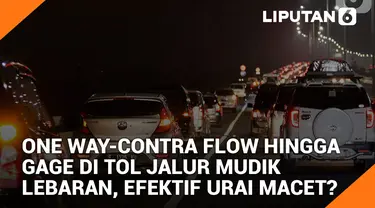 One Way-Contra Flow hingga Gage di Tol Jalur Mudik Lebaran, Efektif Urai Macet?