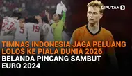 Mulai dari Timnas Indonesia jaga peluang lolos ke Piala Dunia 2026 hingga Belanda pincang sambut Euro 2024, berikut sejumlah berita menarik News Flash Sport Liputan6.com.