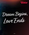 Dream Begins, Love Ends tayang di Vidio (Dok. Vidio)