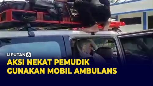 VIDEO: Duh, Pemudik Ini Gunakan Ambulans Untuk Pulang Kampung